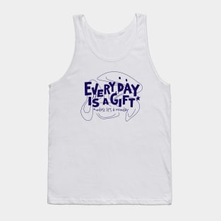 Every day is a gift Tank Top